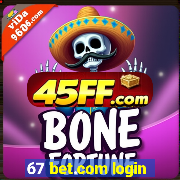67 bet.com login